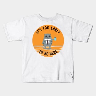 It's Too Early Cat Kids T-Shirt